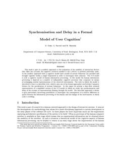 Synchronisation and Delay in a Formal Model of User Cognition1 D. Duke, G. Faconti and M. Massink Department of Computer Science, University of York, Heslington, York, YO1 5DD, U.K. email:  C.N.R. 