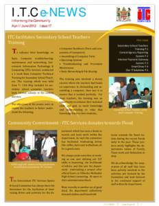 I.T.C e-NEWS Informing the Community April/ June 2012 Issue 17 ITC facilitates Secondary School Teachers Training