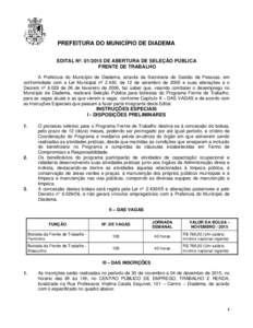 PREFEITURA DO MUNICÍPIO DE DIADEMA EDITAL Nº. DE ABERTURA DE SELEÇÃO PÚBLICA FRENTE DE TRABALHO A Prefeitura do Município de Diadema, através da Secretaria de Gestão de Pessoas, em conformidade com a Lei 