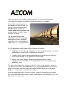 Travel by land, sea or air just about anywhere and you will encounter transportation infrastructure and systems that AECOM has planned, designed or managed. As Australia’s population grows, so does demand for safe, pra