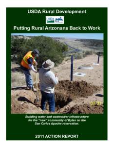 USDA Rural Development Putting Rural Arizonans Back to Work Building water and wastewater infrastructure for the “new” community of Bylas on the San Carlos Apache reservation.