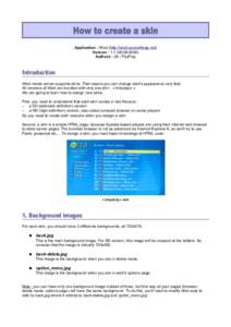 How to create a skin Application : Wizd (http://wizd.sourceforge.net) Version : Authors : Jib / FlipFlop  Introduction