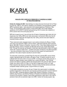 INHALED NITRIC OXIDE DATA PRESENTED AT EUROPEAN ACADEMY OF PEDIATRICS MEETING Clinton, NJ, October 25, 2008– Ikaria Holdings, Inc. today announced that results from its Phase III clinical trial - INOT27, nitric oxide f