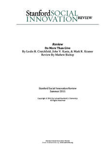 Review Do More Than Give By Leslie R. Crutchfield, John V. Kania, & Mark R. Kramer Review By Mathew Bishop  Stanford Social Innovation Review