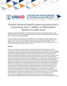 People-centered health systems governance in 3 provinces and 11 districts of Afghanistan: Results of a pilot study Zelaikha Anwari1, Mahesh Shukla2,*, Basir Ahmad Maseed3, Ghulam Farooq Mukhlis Wardak3, Sakhi Sardar4, Ja