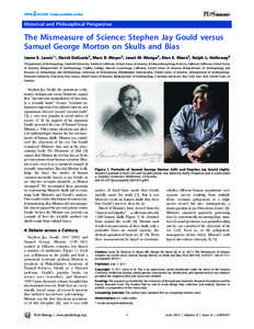 Historical and Philosophical Perspective  The Mismeasure of Science: Stephen Jay Gould versus Samuel George Morton on Skulls and Bias Jason E. Lewis1*, David DeGusta2, Marc R. Meyer3, Janet M. Monge4, Alan E. Mann5, Ralp