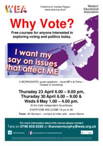 Yorkshire & Humber Region www.wea.org.uk/yh Why Vote? Free courses for anyone interested in exploring voting and politics today.