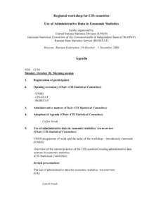 Regional workshop for CIS countries Use of Administrative Data in Economic Statistics Jointly organized by: United Nations Statistics Division (UNSD) Interstate Statistical Committee of the Commonwealth of Independent St