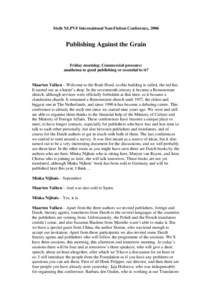 Sixth NLPVF International Non-Fiction Conference, 2006  Publishing Against the Grain Friday morning: Commercial pressure: anathema to good publishing or essential to it?