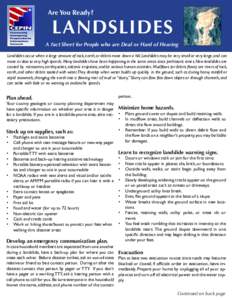 Are You Ready?  LANDSLIDES A Fact Sheet for People who are Deaf or Hard of Hearing Landslides occur when a large amount of rock, earth, or debris move down a hill. Landslides may be very small or very large, and can