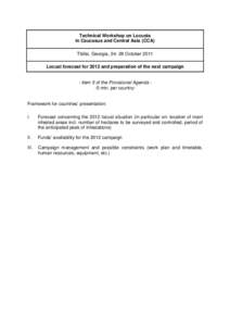 Technical Workshop on Locusts in Caucasus and Central Asia (CCA) Tbilisi, Georgia, [removed]October 2011 Locust forecast for 2012 and preparation of the next campaign - Item 5 of the Provisional Agenda -5 min. per countryF