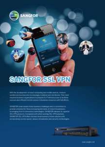 SANGFOR SSL VPN With the development of cloud computing and mobile devices, modern workforces have become increasingly mobilized and distributed. This trend requires business organizations to prepare its IT infrastructur