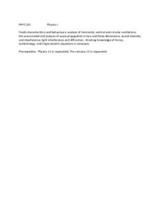 PHYS 101  Physics I Fluids characteristics and behaviours; analysis of horizontal, vertical and circular oscillations; the wave model and analysis of wave propagation in two and three dimensions; sound intensity