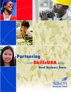 Partnering with SkillsUSA makes Good Business Sense “SkillsUSA’s business and industry partnerships help the students involved in SkillsUSA by donating tools