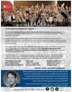 Ignite the  LEADER in you. Professional Development Program Do you have employees that you want to develop into the future leaders of your company? The
