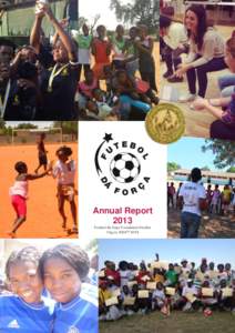 Annual Report 2013 Futebol dá força Foundation Sweden Org.nr  EMPOWERMENT THROUGH FOOTBALL