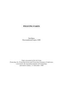 POLICING FAKES  Paul Baker PricewaterhouseCoopers, NSW  Paper presented at the Art Crime