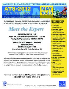 THE AMERICAN THORACIC SOCIETY PUBLIC ADVISORY ROUNDTABLE IS PLEASED TO INVITE YOU TO OUR PATIENT-AND-FAMILY FORUM Meet the Expert SATURDAY MAY 19, 2012 MEET THE EXPERT FORUM 10:00 AM TO 12:30 PM