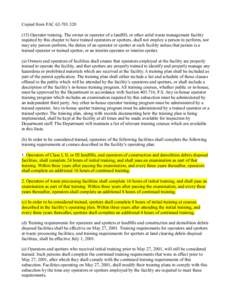 Copied from FACOperator training. The owner or operator of a landfill, or other solid waste management facility required by this chapter to have trained operators or spotters, shall not employ a person t