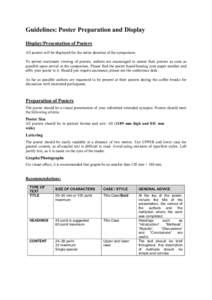 Guidelines: Poster Preparation and Display Display/Presentation of Posters All posters will be displayed for the entire duration of the symposium. To permit maximum viewing of posters, authors are encouraged to mount the