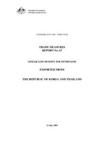 CUSTOMS ACT[removed]PART XVB  TRADE MEASURES REPORT No. 67  LINEAR LOW DENSITY POLYETHYLENE