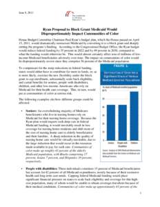 June 8, 2011  Ryan Proposal to Block Grant Medicaid Would Disproportionately Impact Communities of Color House Budget Committee Chairman Paul Ryan’s budget plan, which the House passed on April 15, 2011, would dramatic