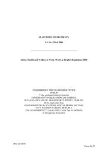 STATUTORY INSTRUMENTS. S.I. No. 318 of 2006 ___________________________________________  Safety, Health and Welfare at Work (Work at Height) Regulations 2006