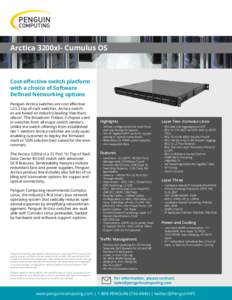Arctica 3200xl- Cumulus OS  Cost-effective switch platform with a choice of Software Defined Networking options Penguin Arctica switches are cost effective