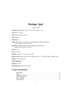 Package ‘lgcp’ July 2, 2014 Maintainer Benjamin M. Taylor <b.taylor1@lancaster.ac.uk> License GPL-2 | GPL-3 Title Log-Gaussian Cox Process Type Package