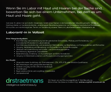 Wenn Sie im Labor mit Haut und Haaren bei der Sache sind, bewerben Sie sich bei einem Unternehmen, bei dem es um Haut und Haare geht. Seit über 25 Jahren hat sich die Dr. Straetmans GmbH einen Namen in der kosmetischen 