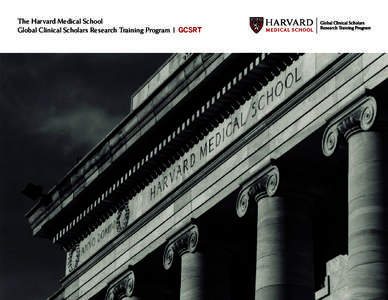The Harvard Medical School Global Clinical Scholars Research Training Program | GCSRT HMS MISSION  To create and nurture a diverse community of the best people
