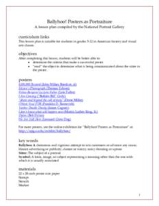 Ballyhoo! Posters as Portraiture A lesson plan compiled by the National Portrait Gallery curriculum links This lesson plan is suitable for students in grades 5-12 in American history and visual arts classes.
