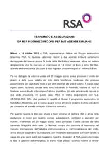 _____________________________________________________________  TERREMOTO E ASSICURAZIONI: DA RSA INDENNIZZI RECORD PER DUE AZIENDE EMILIANE  Milano – 16 ottobre 2012 – RSA, rappresentanza italiana del Gruppo assicura