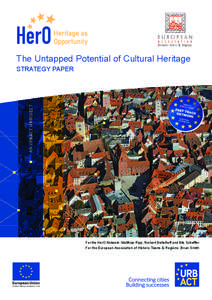 The Untapped Potential of Cultural Heritage STRATEGY PAPER For the HerO Network: Matthias Ripp, Norbert Deitelhoff and Nils Scheffler For the European Association of Historic Towns & Regions: Brian Smith