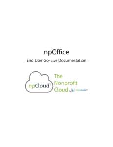 npOffice End User Go-Live Documentation Confidential and Proprietary This document reflects years of hard work and experience helping non-profits move to Office 365. The contents of this document are proprietary and int