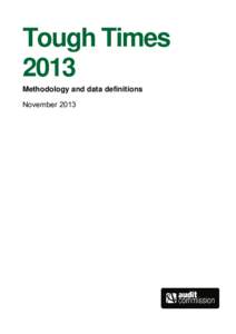 Tough Times 2013 Methodology and data definitions November 2013  The Audit Commission’s role is to protect the public