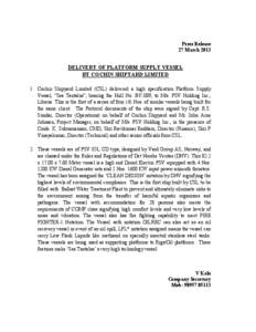 Press Release 27 March 2013 DELIVERY OF PLATFORM SUPPLY VESSEL BY COCHI SHIPYARD LIMITED 1. Cochin Shipyard Limited (CSL) delivered a high specification Platform Supply