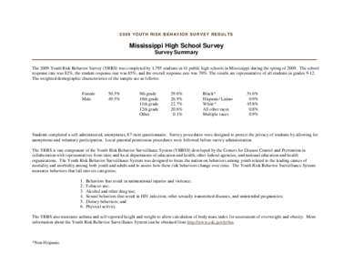 2009 YOUTH RISK BEHAVIOR SURVEY RESULTS  Mississippi High School Survey Survey Summary The 2009 Youth Risk Behavior Survey (YRBS) was completed by 1,795 students in 41 public high schools in Mississippi during the spring