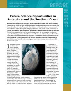 Future Science Opportunities in Antarctica and the Southern Ocean Although the icy landscape of Antarctica and the Southern Ocean may seem distant, scientific research in this region can yield insights on changes that ar