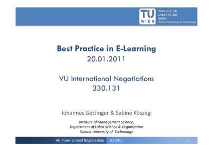 Best Practice in E-LearningVU International NegotiationsJohannes Gettinger & Sabine Köszegi Institute of Management Science, 