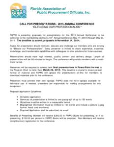 Florida Association of Public Procurement Officials, Inc. CALL FOR PRESENTATIONS[removed]ANNUAL CONFERENCE “ELEVATING OUR PROFESSIONALISM ” FAPPO is accepting proposals for presentations for the 2015 Annual Conference