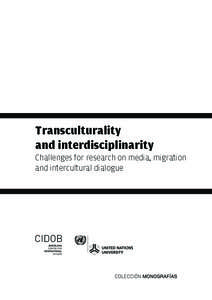 Transculturality and interdisciplinarity Challenges for research on media, migration and intercultural dialogue  © United Nations University
