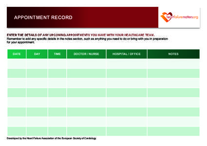 APPOINTMENT RECORD ENTER THE DETAILS OF ANY UPCOMING APPOINTMENTS YOU HAVE WITH YOUR HEALTHCARE TEAM. Remember to add any specific details in the notes section, such as anything you need to do or bring with you in prepar