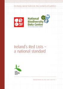 Developing national biodiversity data standards and guidelines  Ireland’s Red Lists – a national standard  National Biodiversity Data Centre Series No. 1