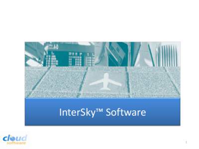 InterSky™ Software 1 InterSky™ is a state-of-the-art airline business system   Web based business system providing comprehensive