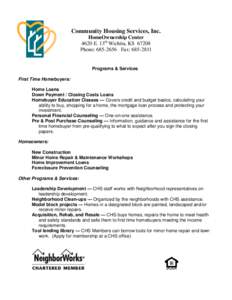 Community Housing Services, Inc. HomeOwnership Center 4620 E. 13th Wichita, KSPhone: Fax: Programs & Services