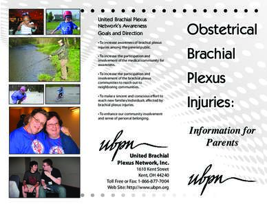 United Brachial Plexus Network’s Awareness Goals and Direction • To increase awareness of brachial plexus injuries among the general public. • To increase the participation and