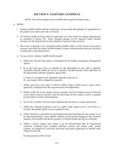 SECTION 5: SANITARY LANDFILLS (NOTE: This section applies only to landfills that accept household waste.) A. SITING 1. Sanitary landfill facilities shall be located only in areas where the potential for degradation of th