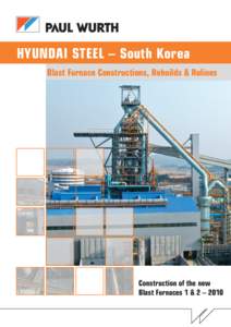 HYUNDAI STEEL – South Korea Blast Furnace Constructions, Rebuilds & Relines Construction of the new Blast Furnaces 1 & 2 – 2010