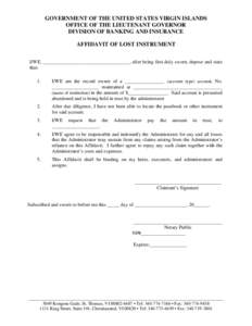 GOVERNMENT OF THE UNITED STATES VIRGIN ISLANDS OFFICE OF THE LIEUTENANT GOVERNOR DIVISION OF BANKING AND INSURANCE AFFIDAVIT OF LOST INSTRUMENT I/WE, ___________________________________, after being first duly sworn, dep